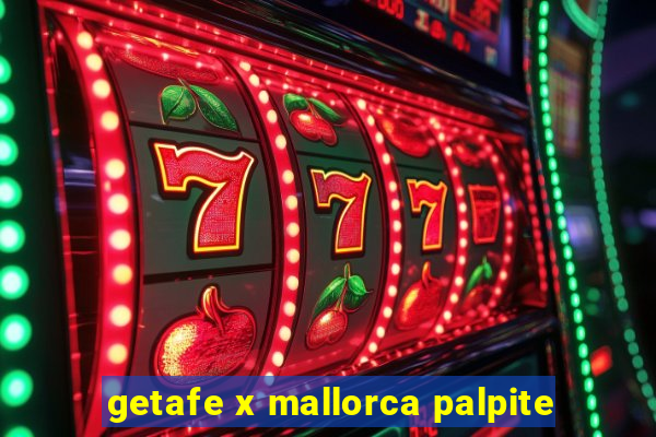 getafe x mallorca palpite